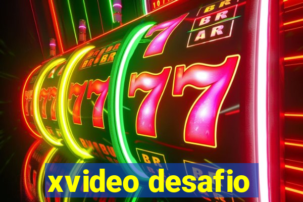 xvideo desafio